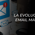 La Evolución del Email Marketing