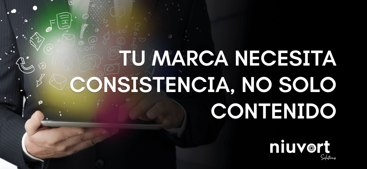 Tu marca necesita consistencia
