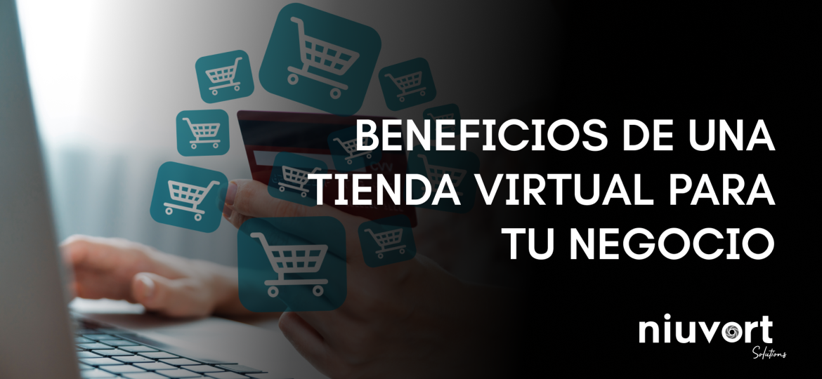 Beneficios de una tienda virtual para tu negocio