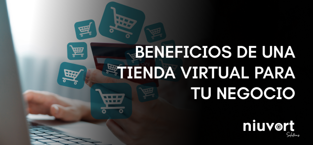Beneficios de una tienda virtual para tu negocio